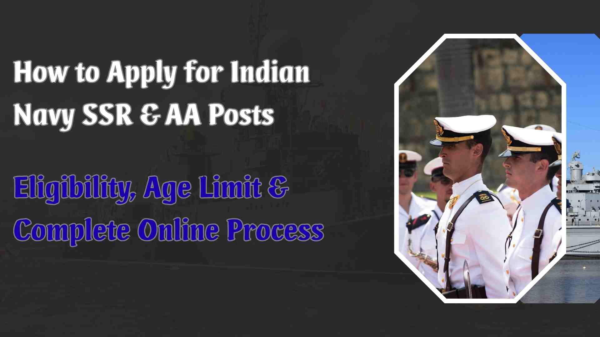 How to Apply for Indian Navy SSR & AA Posts: Eligibility, Age Limit & Complete Online Process